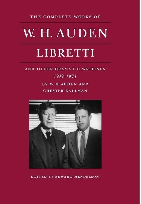 Complete Works of W. H. Auden: Libretti and Other Dramatic Writings, 1939-1973 book