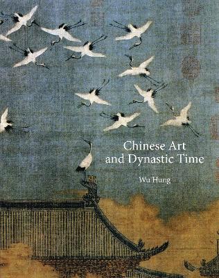 Chinese Art and Dynastic Time book