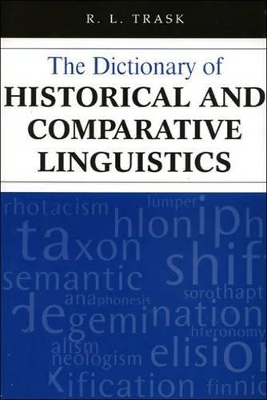 The Dictionary of Historical and Comparative Linguistics by R. L. Trask