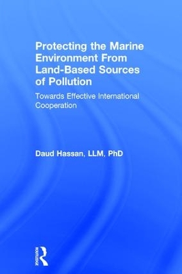 Protecting the Marine Environment From Land-Based Sources of Pollution: Towards Effective International Cooperation by Daud Hassan