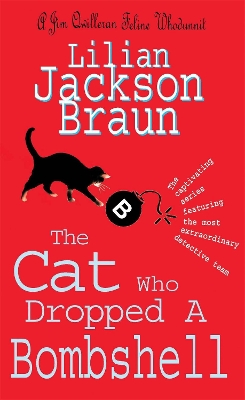 Cat Who Dropped A Bombshell (The Cat Who... Mysteries, Book 28) by Lilian Jackson Braun