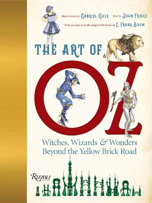 The Art of Oz: Witches, Wizards, and Wonders Beyond the Yellow Brick Road book