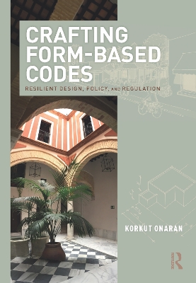 Crafting Form-Based Codes by Korkut Onaran