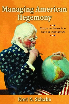 Managing American Hegemony by Kori N. Schake