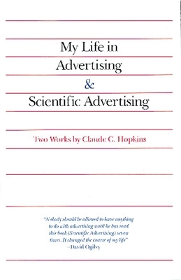My Life in Advertising and Scientific Advertising by Claude Hopkins