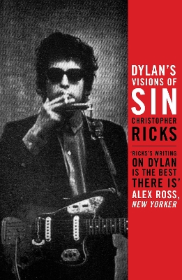 Dylan's Visions of Sin by Christopher Ricks