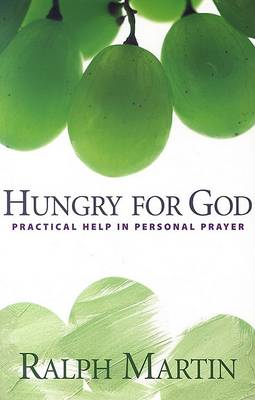 Hungry for God: Practical Help in Personal Prayer book