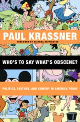 Who's to Say What's Obscene?: Politics, Culture, and Comedy in America Today book