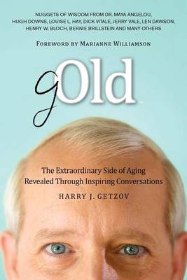 Gold: The Extraordinary Side of Aging Revealed Through Inspiring Conversations book