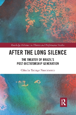 After the Long Silence: The Theater of Brazil’s Post-Dictatorship Generation book
