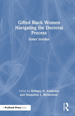 Gifted Black Women Navigating the Doctoral Process: Sister Insider book