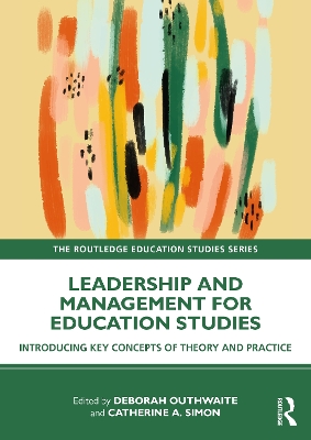 Leadership and Management for Education Studies: Introducing Key Concepts of Theory and Practice by Deborah Outhwaite