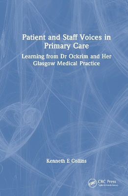 Patient and Staff Voices in Primary Care: Learning from Dr Ockrim and her Glasgow Medical Practice book