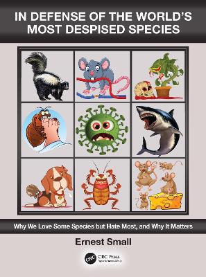 In Defense of the World’s Most Despised Species: Why we love some species but hate most, and why it matters by Ernest Small