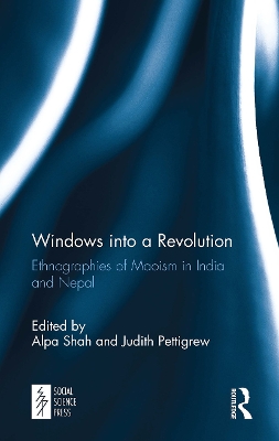 Windows into a Revolution: Ethnographies of Maoism in India and Nepal book