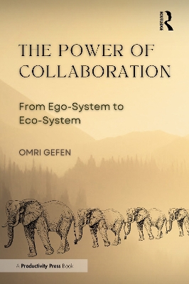 The Power of Collaboration: From Ego-System to Eco-System by Omri Gefen