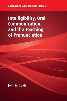 Intelligibility, Oral Communication, and the Teaching of Pronunciation book