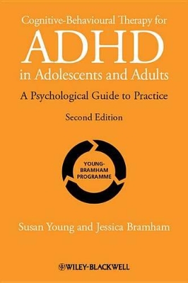Cognitive-Behavioural Therapy for ADHD in Adolescents and Adults: A Psychological Guide to Practice by Susan Young