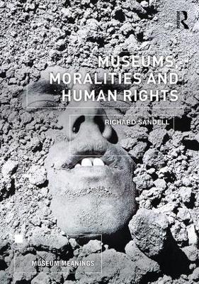 Museums, Moralities and Human Rights book