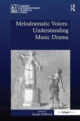Melodramatic Voices: Understanding Music Drama by Sarah Hibberd