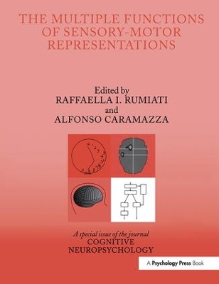 The The Multiple Functions of Sensory-Motor Representations: A Special Issue of Cognitive Neuropsychology by Raffaella. I. Rumiati