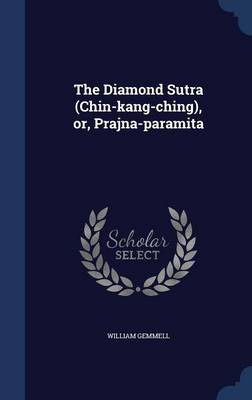 Diamond Sutra (Chin-Kang-Ching), Or, Prajna-Paramita by William Gemmell