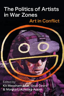 The Politics of Artists in War Zones: Art in Conflict book