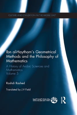 Ibn al-Haytham's Geometrical Methods and the Philosophy of Mathematics: A History of Arabic Sciences and Mathematics Volume 5 book