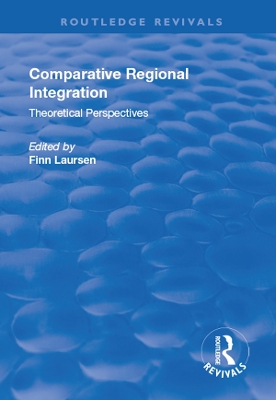 Comparative Regional Integration: Theoretical Perspectives by Finn Laursen