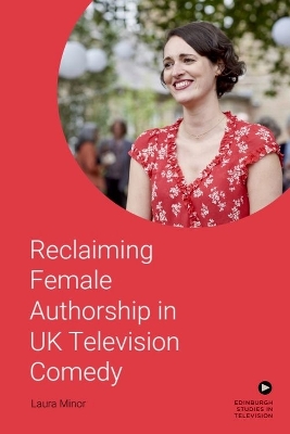 Reclaiming Female Authorship in Contemporary Uk Television Comedy book