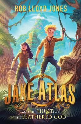 Jake Atlas and the Hunt for the Feathered God by Rob Lloyd Jones