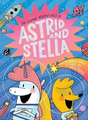 The Cosmic Adventures of Astrid and Stella (A Hello!Lucky Book) book