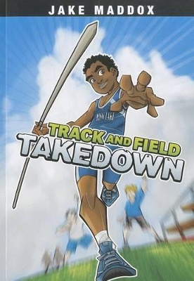 Track and Field Takedown by Jake Maddox
