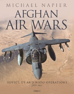 Afghan Air Wars: Soviet, US and NATO operations, 1979–2021 book