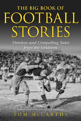 The Big Book of Football Stories: Timeless and Compelling Tales from the Gridiron book