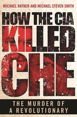 How the CIA Killed Che book