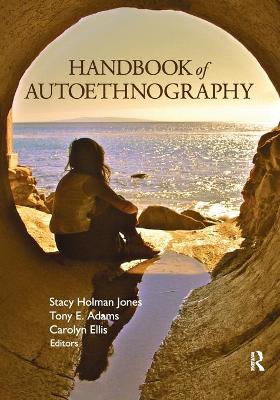 Handbook of Autoethnography by Tony E. Adams