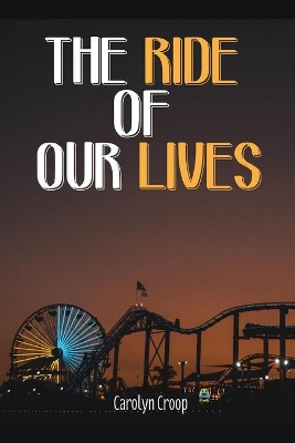 The Ride of Our Lives book