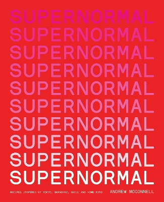 Supernormal: Recipes Inspired by Tokyo, Shanghai, Seoul and Hong Kong book