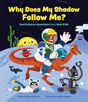 Why Does My Shadow Follow Me?: More Science Questions from Real Kids book