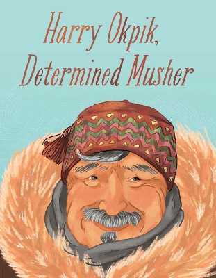 Harry Okpik, Determined Musher: English Edition book