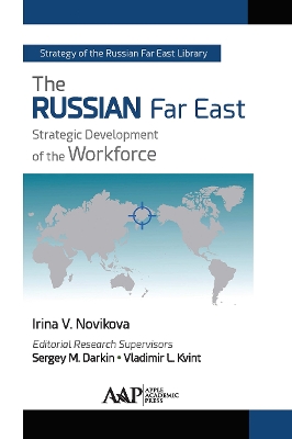 The Russian Far East: Strategic Development of the Workforce by Irina V. Novikova