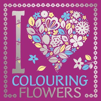 I Heart Colouring Flowers book