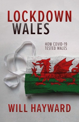 Lockdown Wales: How Covid-19 Tested Wales book