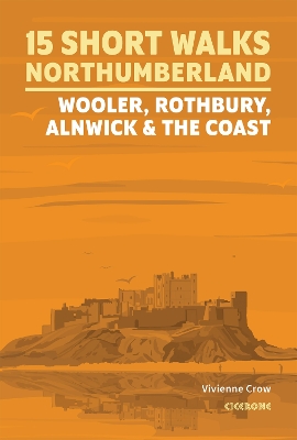 15 Short Walks in Northumberland: Wooler, Rothbury, Alnwick and the coast book