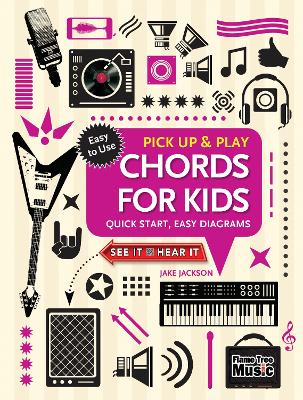 Chords for Kids (Pick Up and Play): Quick Start, Easy Diagrams book