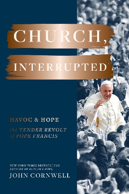 Church, Interrupted: Havoc & Hope: The Tender Revolt of Pope Francis book
