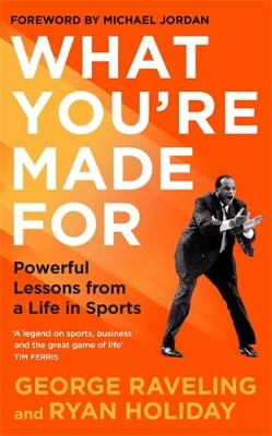 What You're Made For: Powerful Lessons from a Life in Sports book