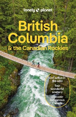 Lonely Planet British Columbia & the Canadian Rockies by Lonely Planet