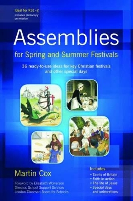 Assemblies for Spring and Summer Festivals: 36 Ready-to-use Ideas for Key Christian Festivals and Other Special Days book